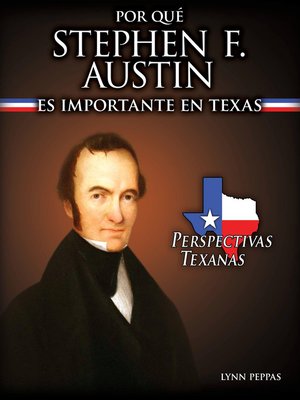 cover image of Por qué Stephen F. Austin es importante en Texas (Why Stephen F. Austin Matters to Texas)